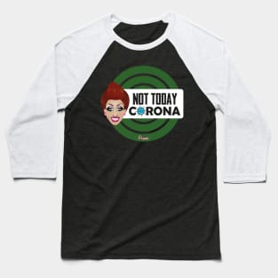 Bianca Not today Corona from Drag Race Baseball T-Shirt